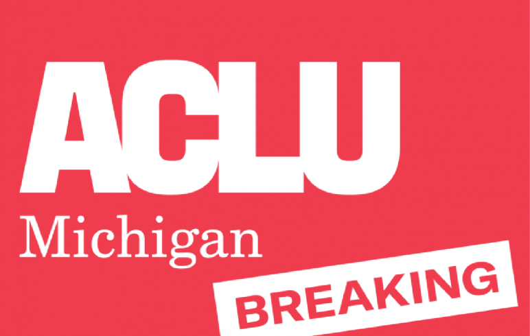 ACLU APPLAUDS GOVERNOR GRETCHEN WHITMER FOR SIGNING CRIMINAL LEGAL REFORM LEGISLATION THAT WILL REDUCE MASS INCARCERATION AND SYSTEMIC RACISM